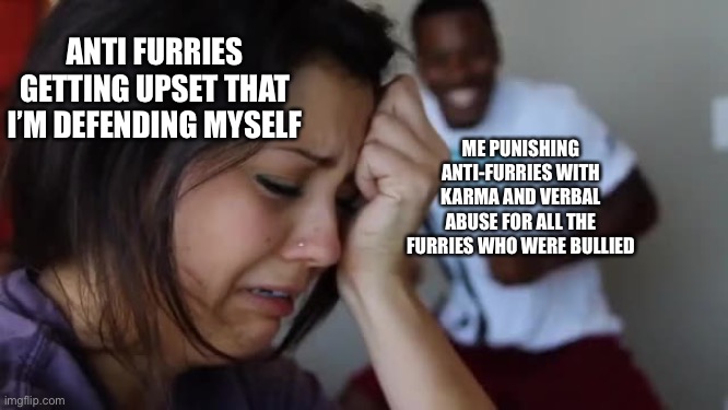 Yep that’s me. You’re probably wondering how I ended up in this situation. | ANTI FURRIES GETTING UPSET THAT I’M DEFENDING MYSELF; ME PUNISHING ANTI-FURRIES WITH KARMA AND VERBAL ABUSE FOR ALL THE FURRIES WHO WERE BULLIED | image tagged in crying girl and dancing guy no gif,furry memes,the furry fandom,furry,anti furry,karma | made w/ Imgflip meme maker