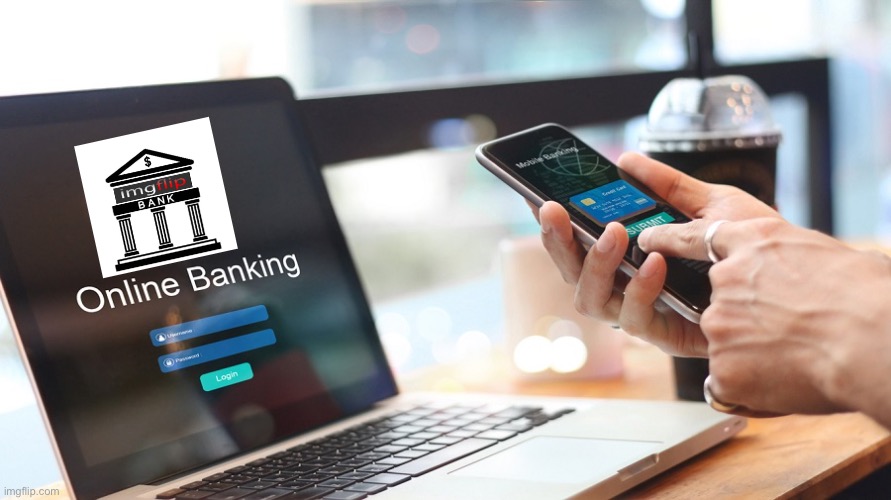 Imgflip_bank online banking | image tagged in imgflip_bank online banking | made w/ Imgflip meme maker