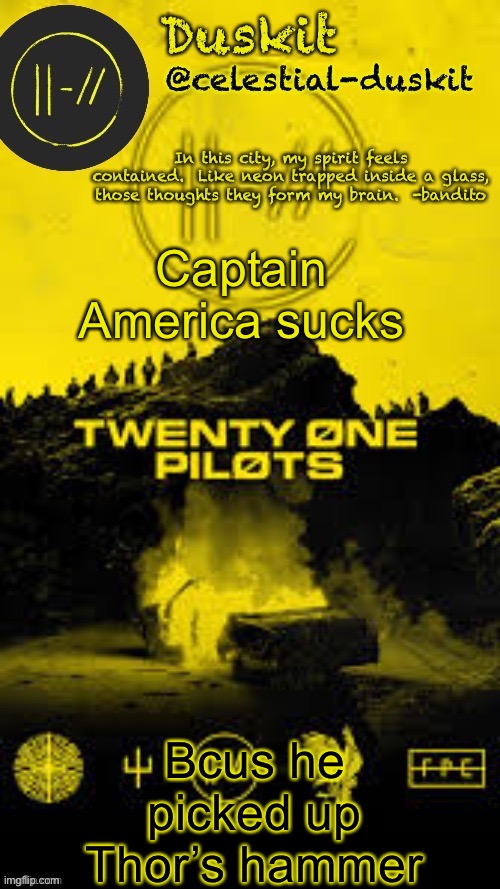 Duskit’s TRENCH temp thx corpse | Captain America sucks; Bcus he picked up Thor’s hammer | image tagged in duskit s trench temp thx corpse | made w/ Imgflip meme maker