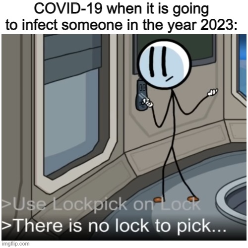 we have no hope | COVID-19 when it is going to infect someone in the year 2023: | image tagged in henry stickmin | made w/ Imgflip meme maker
