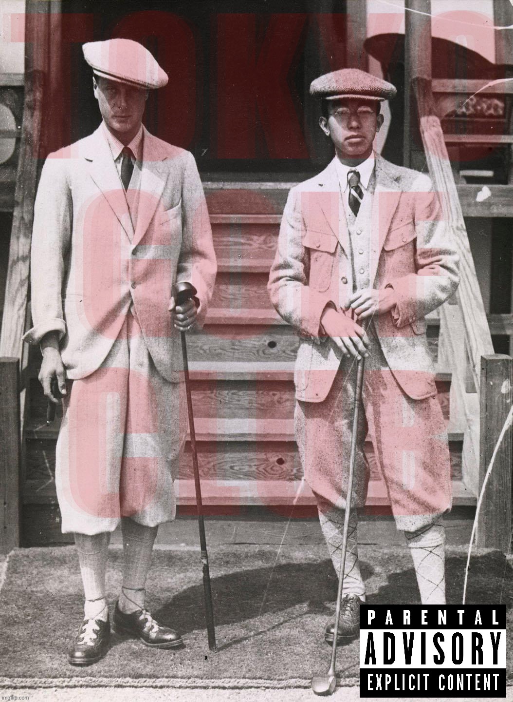 Fake rap covers | TOKYO GOLF CLUB | image tagged in prince edward of wales emperor hirohito | made w/ Imgflip meme maker
