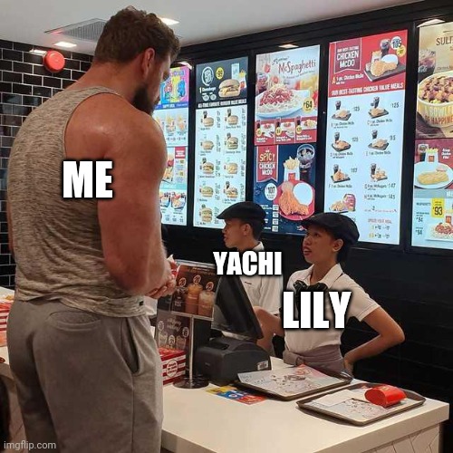 Tall man in maccys | ME; YACHI; LILY | image tagged in tall man in maccys | made w/ Imgflip meme maker