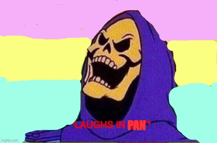 Laughs in Gay | PAN | image tagged in laughs in gay | made w/ Imgflip meme maker