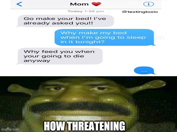 Wait a minute | HOW THREATENING | image tagged in funny,cursed,text messages,comedy,memes,shrek | made w/ Imgflip meme maker
