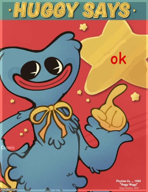 Huggy Says | ok | image tagged in huggy says | made w/ Imgflip meme maker