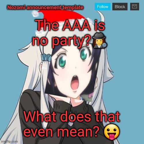 No Lewis. Only Nozomi! | The AAA is no party??️‍♀️ What does that even mean? ? | image tagged in no lewis only nozomi | made w/ Imgflip meme maker