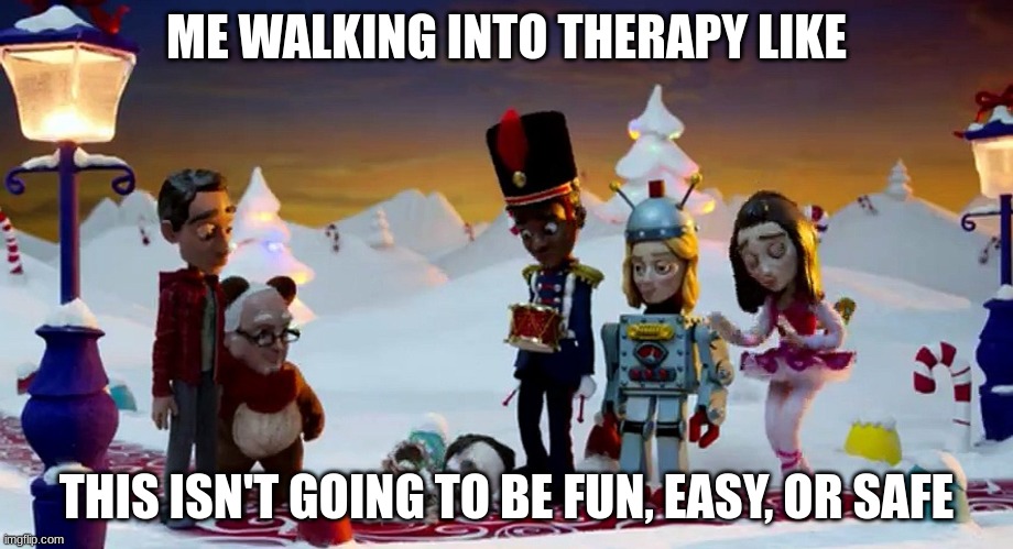 Abed's Uncontrollable Therapy Session | ME WALKING INTO THERAPY LIKE; THIS ISN'T GOING TO BE FUN, EASY, OR SAFE | image tagged in tv shows,therapy | made w/ Imgflip meme maker
