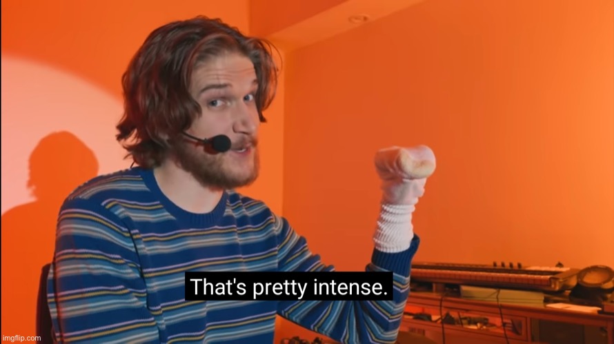 That's pretty intense | image tagged in that's pretty intense | made w/ Imgflip meme maker