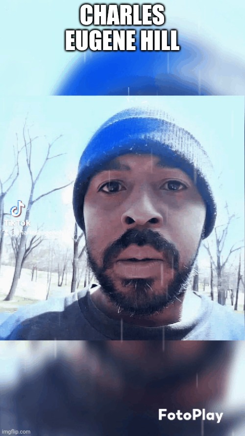 Charles Eugene Hill | CHARLES EUGENE HILL | made w/ Imgflip meme maker