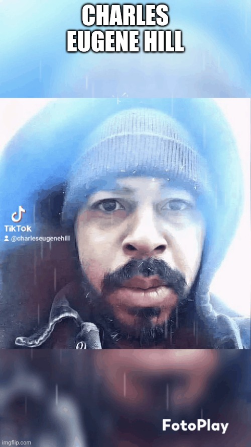 Charles Eugene Hill | CHARLES EUGENE HILL | made w/ Imgflip meme maker