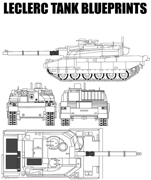  LECLERC TANK BLUEPRINTS | image tagged in tanks | made w/ Imgflip meme maker