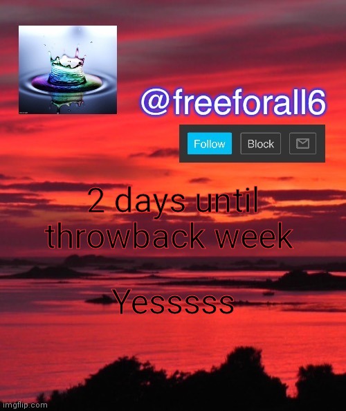 freeforall6 Announcement Template | 2 days until throwback week; Yesssss | image tagged in freeforall6 announcement template | made w/ Imgflip meme maker