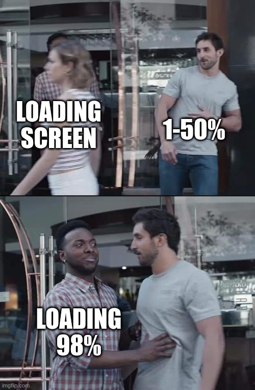 title | 1-50%; LOADING SCREEN; LOADING 98% | image tagged in black guy stopping,memes,funny memes,funny | made w/ Imgflip meme maker