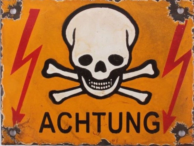 Achtung Warning | image tagged in achtung warning | made w/ Imgflip meme maker