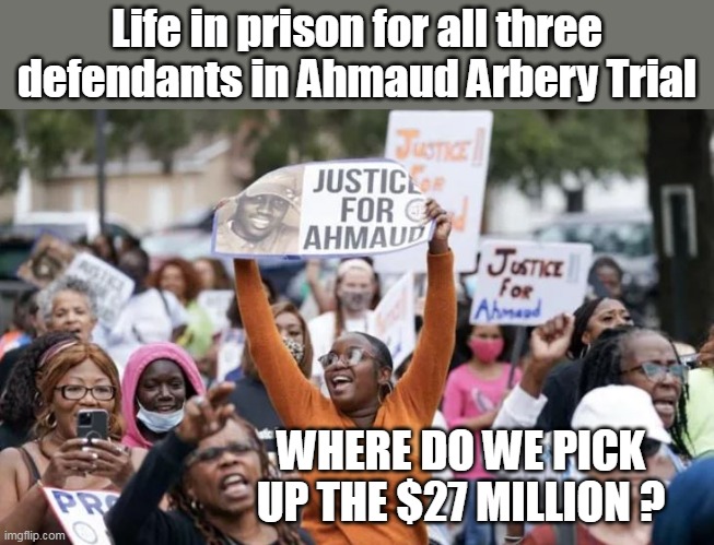Just deposit it to my EBT card please | Life in prison for all three defendants in Ahmaud Arbery Trial; WHERE DO WE PICK UP THE $27 MILLION ? | image tagged in memes | made w/ Imgflip meme maker