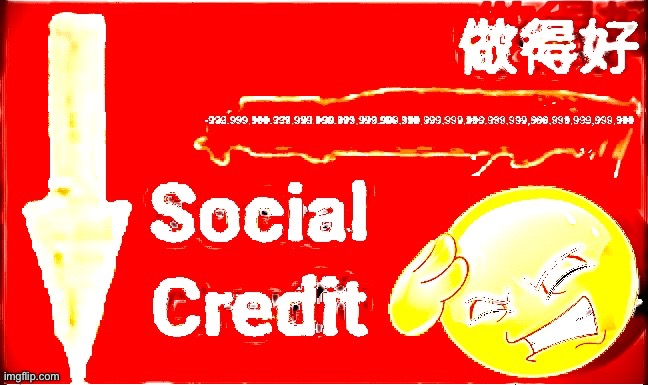 -a lot of social credit | image tagged in -a lot of social credit | made w/ Imgflip meme maker