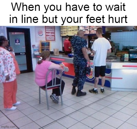 Want a Foot Rub with That Shake, Lady? | When you have to wait in line but your feet hurt | image tagged in meme,memes | made w/ Imgflip meme maker