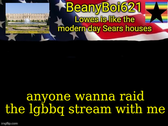 American beany | anyone wanna raid the lgbbq stream with me | image tagged in american beany | made w/ Imgflip meme maker