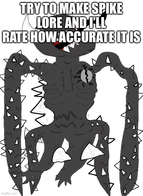 spike 2.5 | TRY TO MAKE SPIKE LORE AND I’LL RATE HOW ACCURATE IT IS | image tagged in spike 2 5 | made w/ Imgflip meme maker