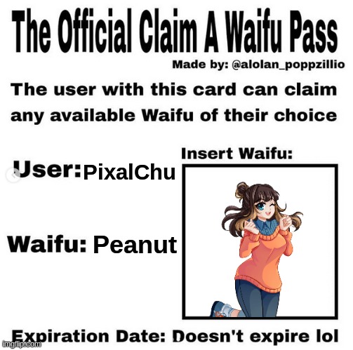 She is mine and mine only | PixalChu; Peanut | image tagged in official claim a waifu pass | made w/ Imgflip meme maker