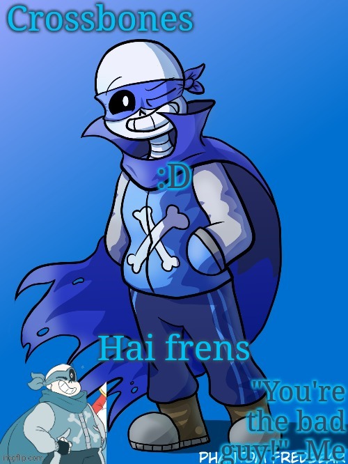 Crossbones revived temp | :D; Hai frens | image tagged in crossbones revived temp | made w/ Imgflip meme maker