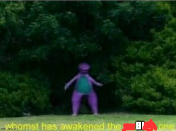 Whomst has awakened the ancient one | BI | image tagged in whomst has awakened the ancient one | made w/ Imgflip meme maker