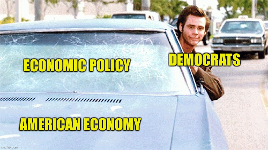 How Not to Drive the Economy | ECONOMIC POLICY; DEMOCRATS; AMERICAN ECONOMY | image tagged in democrats,economy,policy,america | made w/ Imgflip meme maker