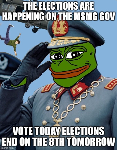 https://strawpoll.com/gv4ju8wcf | THE ELECTIONS ARE HAPPENING ON THE MSMG GOV; VOTE TODAY ELECTIONS END ON THE 8TH TOMORROW | image tagged in kccp | made w/ Imgflip meme maker