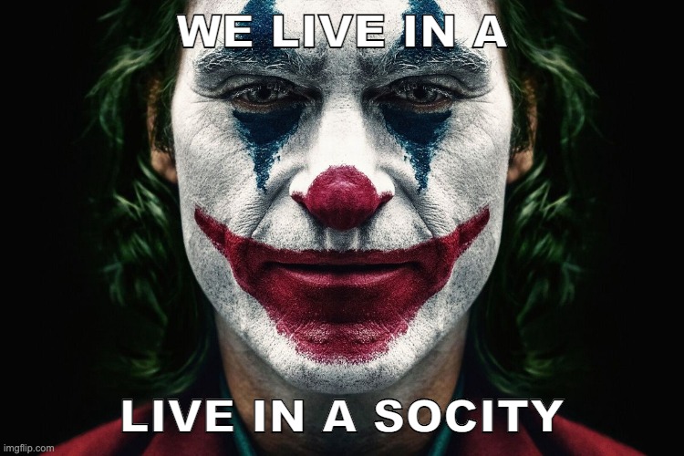 We Live In A Society | WE LIVE IN A LIVE IN A SOCITY | image tagged in we live in a society | made w/ Imgflip meme maker