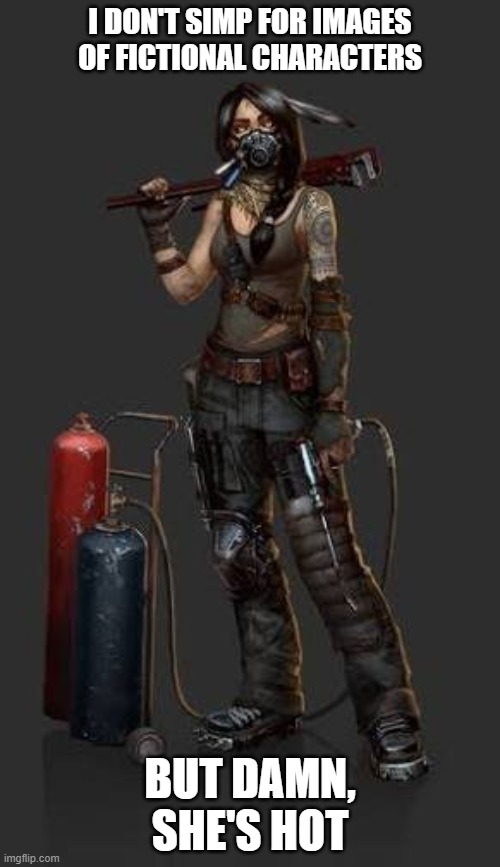 if you play crossout you probably know who she is | I DON'T SIMP FOR IMAGES OF FICTIONAL CHARACTERS; BUT DAMN, SHE'S HOT | image tagged in crossout,ivy xo | made w/ Imgflip meme maker