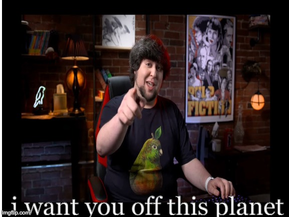 i want you off this planet | made w/ Imgflip meme maker