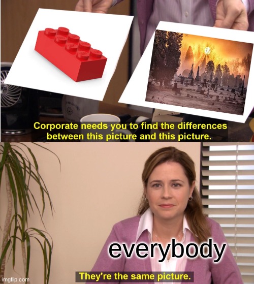 Lego | everybody | image tagged in memes,they're the same picture,lego,gravestone,graveyard | made w/ Imgflip meme maker