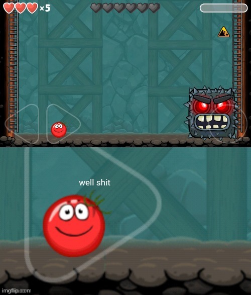 Red Ball 4 Well Shit | image tagged in red ball 4 well shit | made w/ Imgflip meme maker
