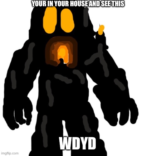 Also mods ignore my last image that was meant for another  stream | YOUR IN YOUR HOUSE AND SEE THIS; WDYD | image tagged in wick | made w/ Imgflip meme maker