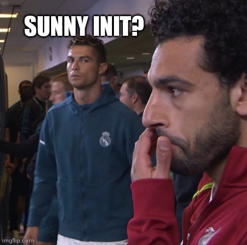 CR7-Salah | SUNNY INIT? | image tagged in cr7-salah | made w/ Imgflip meme maker