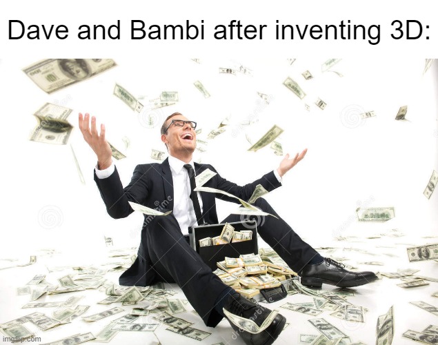e |  Dave and Bambi after inventing 3D: | image tagged in memes,blank transparent square,rich person,friday night funkin | made w/ Imgflip meme maker