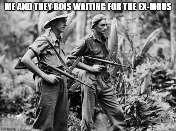 waiting for a charge | ME AND THEY BOIS WAITING FOR THE EX-MODS | image tagged in owen gun | made w/ Imgflip meme maker