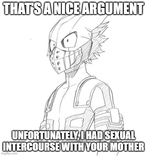 Deku That's a nice argument | image tagged in deku that's a nice argument | made w/ Imgflip meme maker