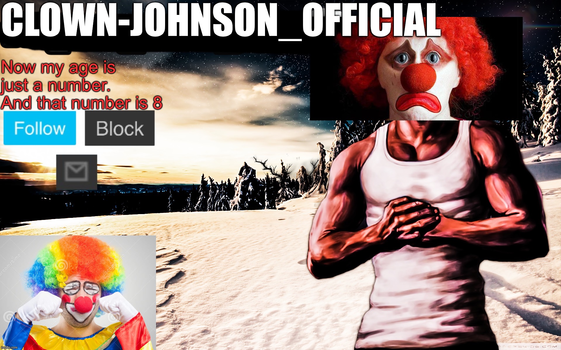 Should I make this a template? | CLOWN-JOHNSON_OFFICIAL; Now my age is just a number. And that number is 8 | made w/ Imgflip meme maker