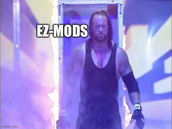 EZ-MODS | made w/ Imgflip meme maker