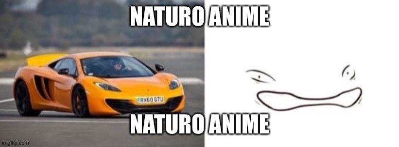 NATURO ANIME; NATURO ANIME | made w/ Imgflip meme maker