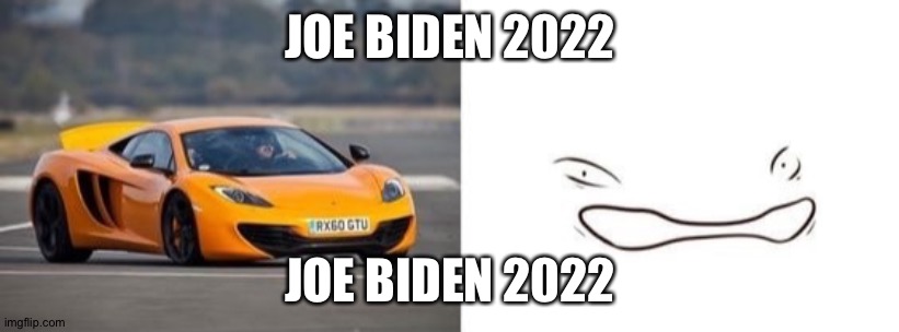 JOE BIDEN 2022; JOE BIDEN 2022 | made w/ Imgflip meme maker