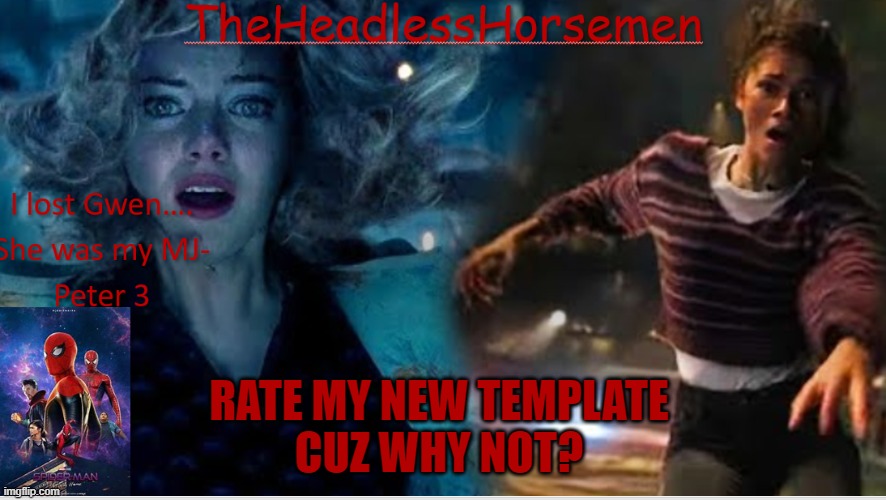 TheHeadlessHorsemen announcement v8 spiderman | RATE MY NEW TEMPLATE
CUZ WHY NOT? | image tagged in theheadlesshorsemen announcement v8 spiderman | made w/ Imgflip meme maker
