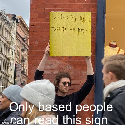 CAN you read the sign? | Only based people can read this sign | image tagged in memes | made w/ Imgflip meme maker