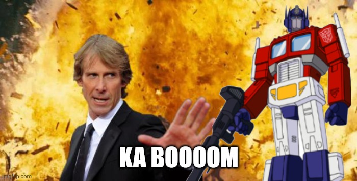 Kaboom | KA BOOOOM | image tagged in micheal-bay-explosion,kaboom,transformers | made w/ Imgflip meme maker