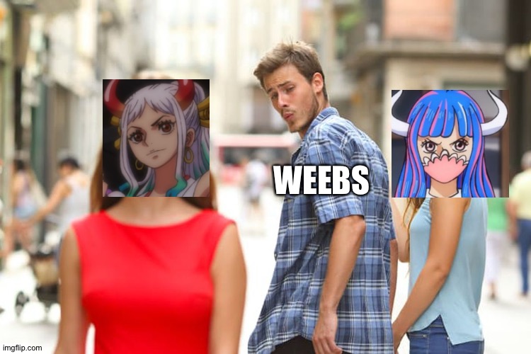 Distracted Boyfriend | WEEBS | image tagged in memes,distracted boyfriend | made w/ Imgflip meme maker