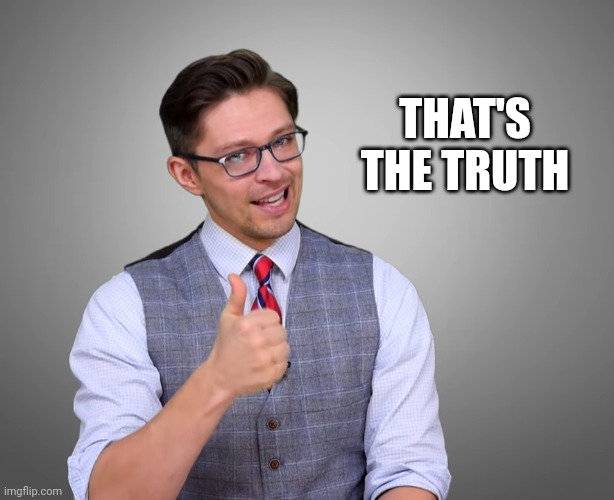 THAT'S THE TRUTH | made w/ Imgflip meme maker