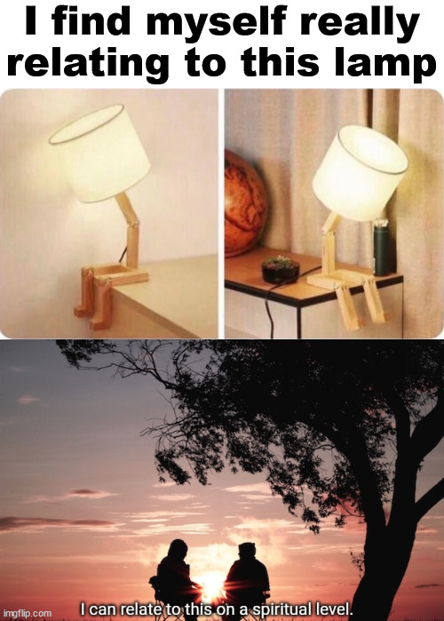 So relatable |  I find myself really relating to this lamp | image tagged in relatable,sadness,depressed | made w/ Imgflip meme maker