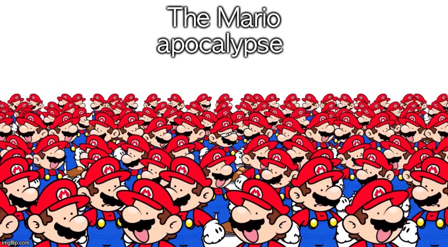 The Mario apocalypse | made w/ Imgflip meme maker