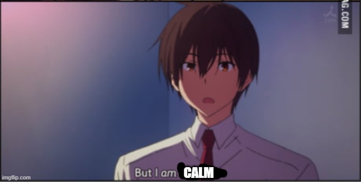 CALM | made w/ Imgflip meme maker